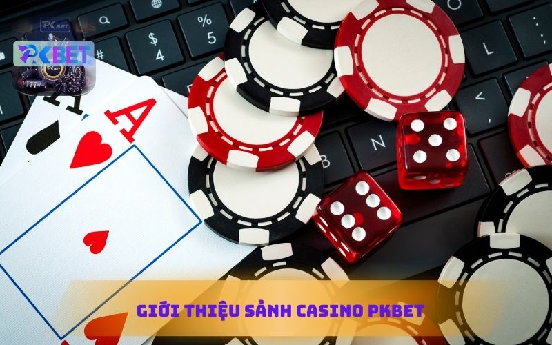 GIỚI THIỆU SẢNH CASINO PKBET